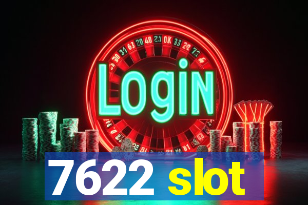 7622 slot